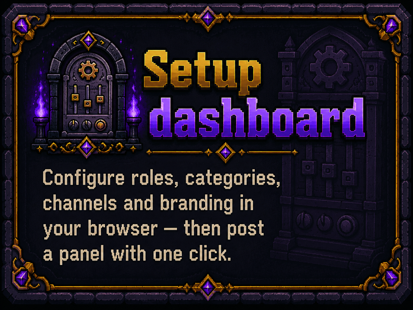 Setup dashboard — configure everything in your browser.